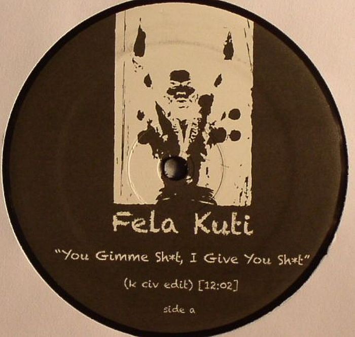 KUTI, Fela - You Give Me Sh*t I Give You Sh*t