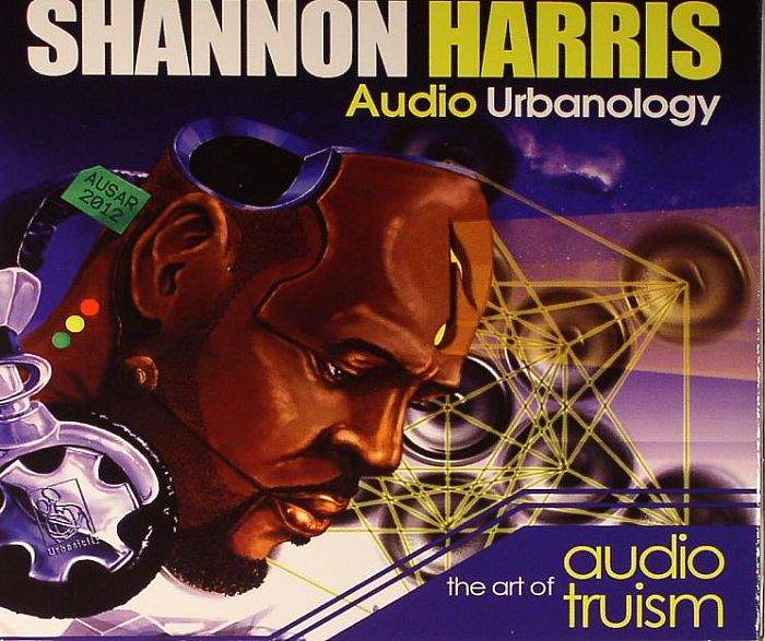 HARRIS, Shannon - Audio Urbanology: The Art Of Audio Truism