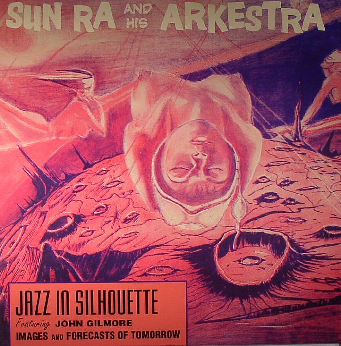 SUN RA & HIS ARKESTRA feat JOHN GILMORE/IMAGES/FORECASTS OF TOMORROW - Jazz In Silhouette