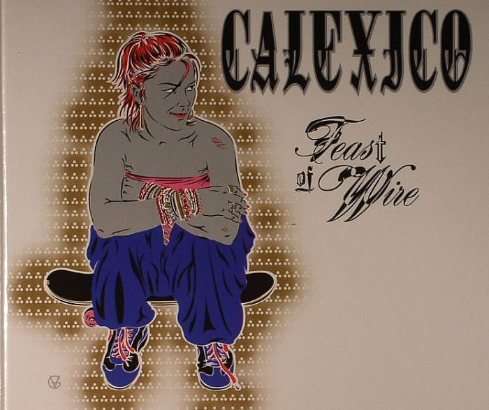 CALEXICO Feast Of Wire (Deluxe Edition reissue) CD at Juno Records.