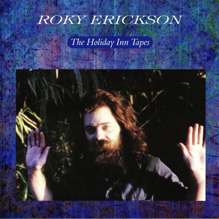 ERICKSON, Roky - The Holiday Inn Tapes
