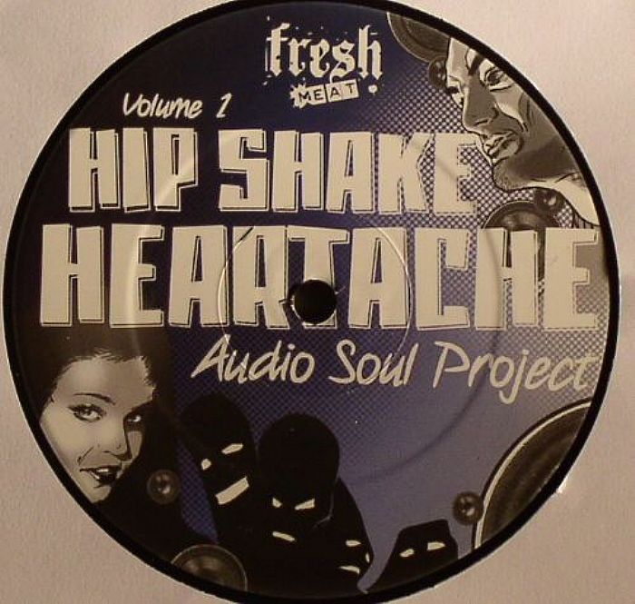 AUDIO SOUL PROJECT - Hip Shake Heartache Volume 1