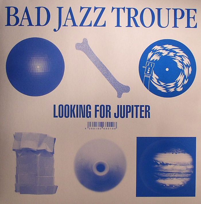 BAD JAZZ TROUPE - Looking For Jupiter