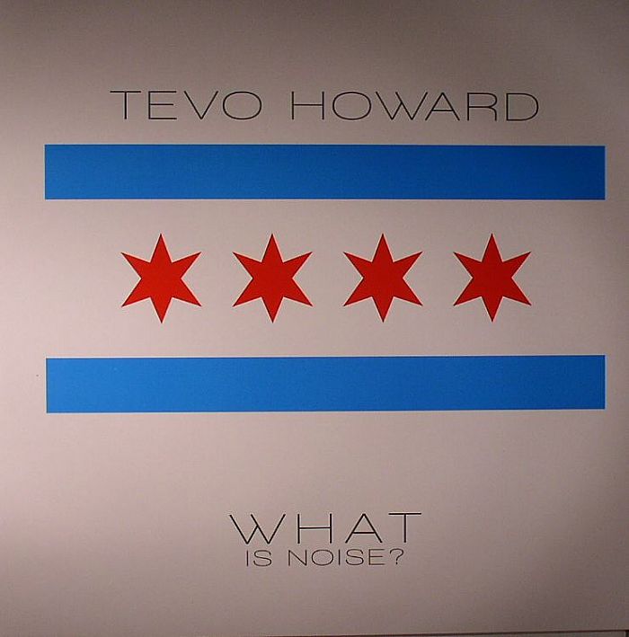 HOWARD, Tevo - What Is Noise?
