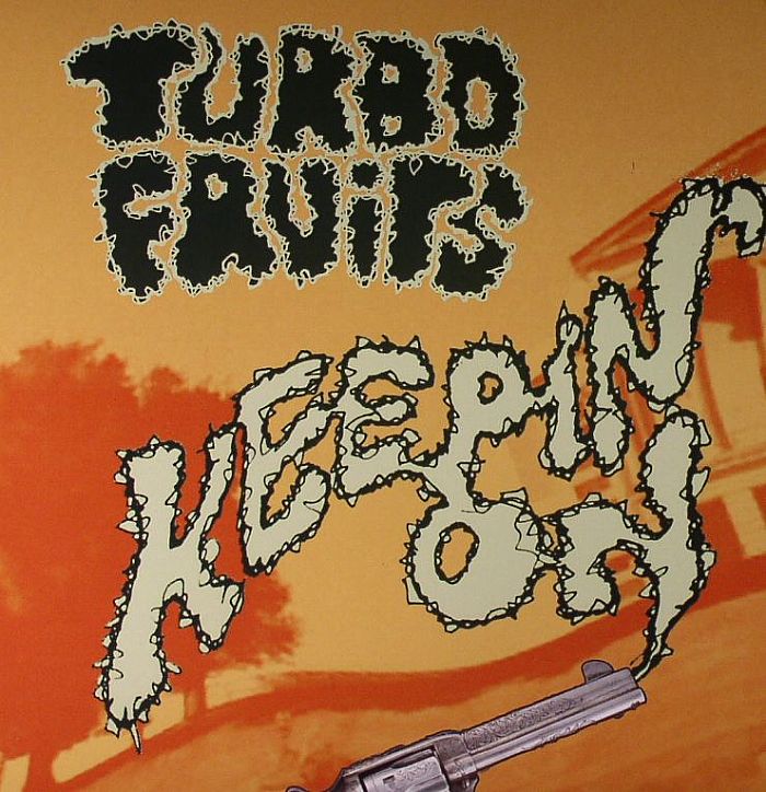 TURBO FRUITS - Keepin' On