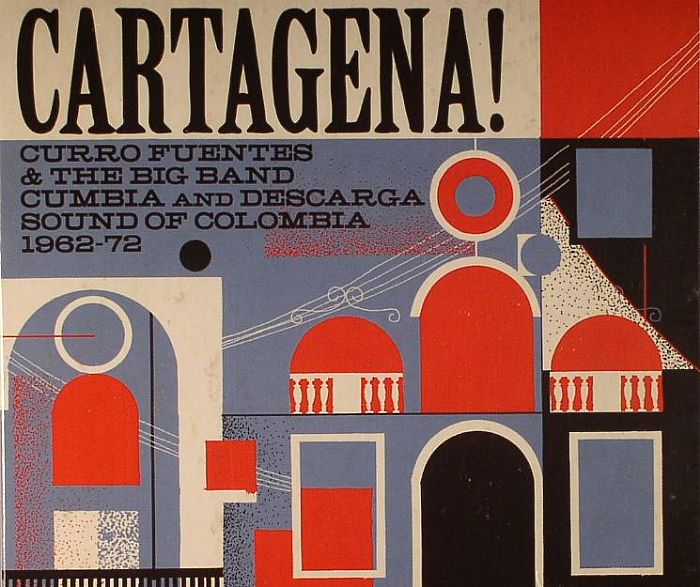 VARIOUS - Cartagena!: Curro Fuentes & The Big Band Cumbia & Descarga Sound Of Columbia 1962-72