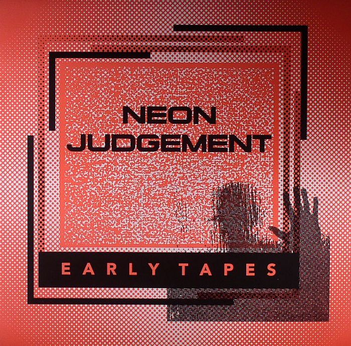 NEON JUDGEMENT - Early Tapes