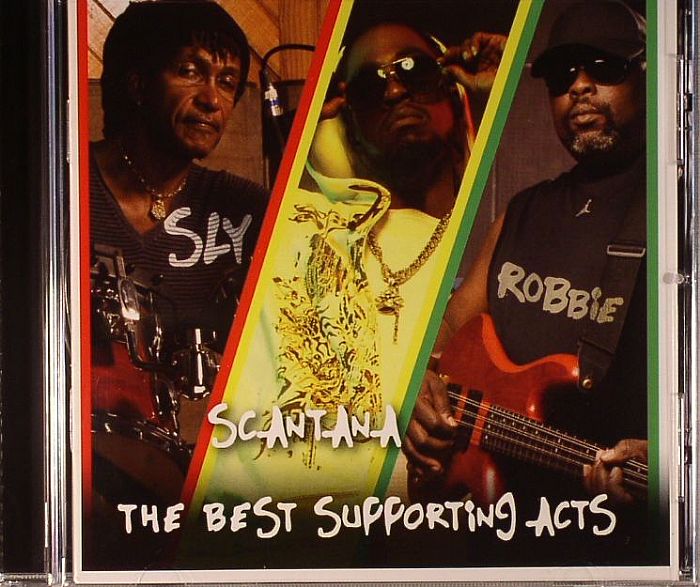SLY & ROBBIE/SCANTANA - The Best Supporting Acts
