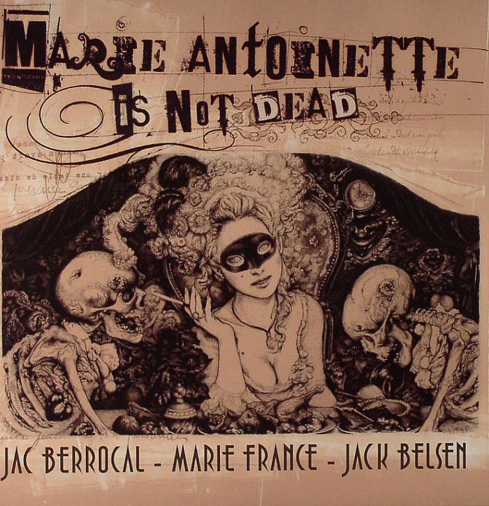 BERROCAL, Jac/MARIE FRANCE/JACK BELSEN - Marie Antoinette Is Not Dead