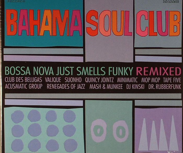 BAHAMA SOUL CLUB - Bossa Nova Just Smells Funky (Remixed)