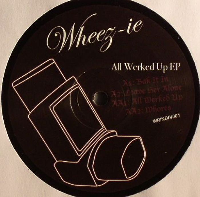 WHEEZ IE - All Werked Up EP
