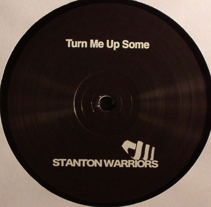 STANTON WARRIORS - Turn Me Up Some