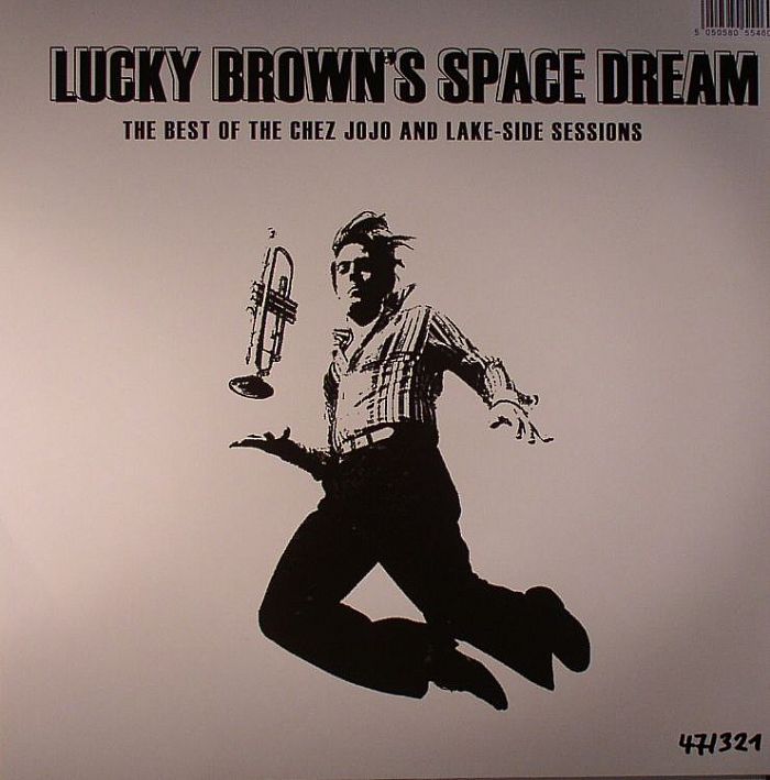 LUCKY BROWN - Lucky Brown's Space Dream: The Best Of The Chez Jojo & Lake Side Sessions