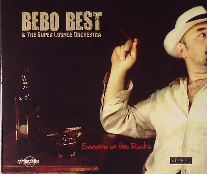BEBO BEST & THE SUPER LOUNGE ORCHESTRA - Saronno On The Rocks