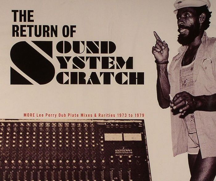 PERRY, Lee/VARIOUS - The Return Of Sound System Scratch: More Dub Plate Mixes & Rarities 1973 To 1979