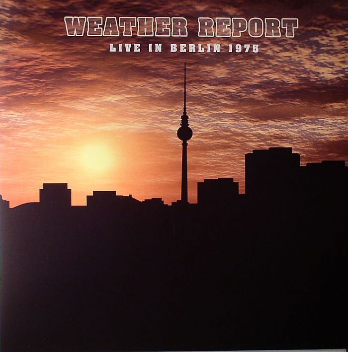 Weather Report – Weather Report: Live In Berlin 1975 vinyl cover
