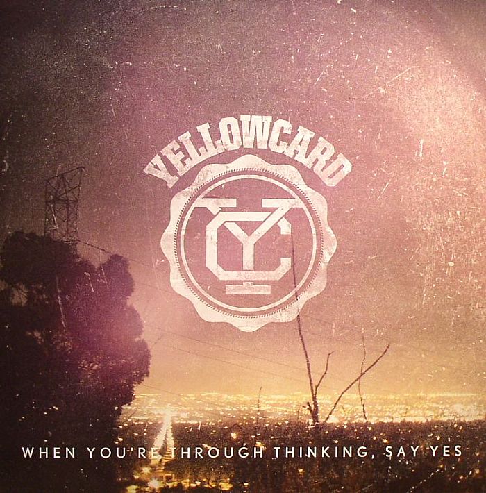 YELLOWCARD - When You're Through Thinking Say Yes