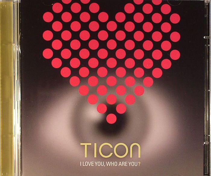 TICON - I Love You Who Are You?