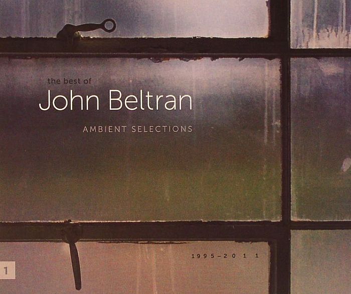 BELTRAN, John - The Best Of John Beltran: Ambient Selections 1995-2011