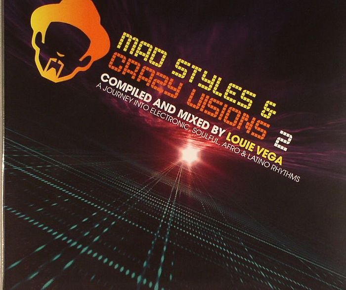 LOUIE VEGA/VARIOUS - Mad Styles & Crazy Visions 2: A Journey Into Electronic Soulful Afro & Latino Rhythms