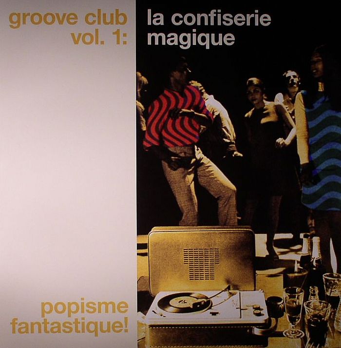 VARIOUS - Groove Club Vol 1: La Confiserie Magique Popisme Fantastique!