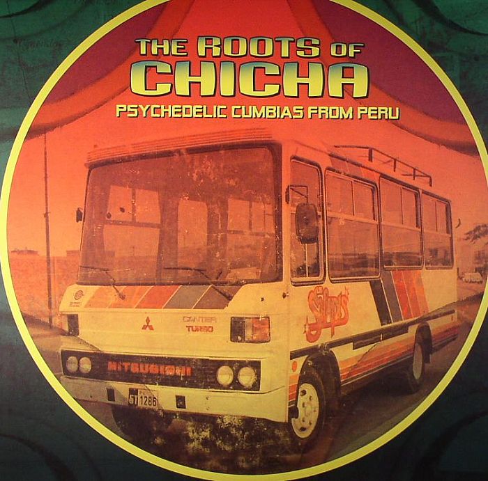 VARIOUS - The Roots Of Chicha: Psychedelic Cumbias From Peru