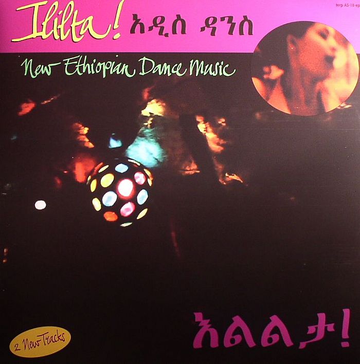 TIRRUNDEL ZENEBE/TESFAY TAYE - Ililta! New Ethiopian Dance Music
