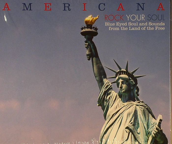 VARIOUS - Americana: Rock Your Soul: Blue Eyed Soul & Sounds From The Land Of The Free