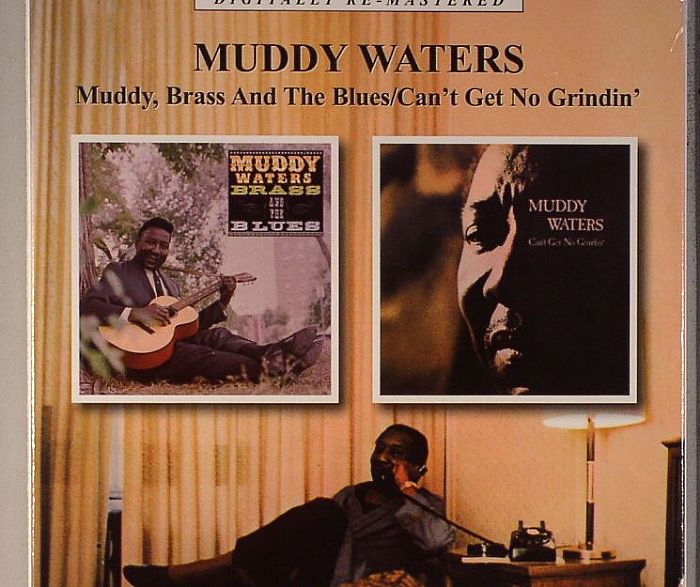 MUDDY WATERS - Muddy Brass & The Blues/Can't Get No Grindin' (digitally remastered)