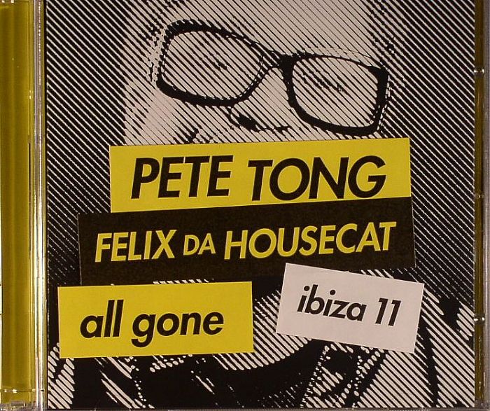 TONG, Pete/FELIX DA HOUSECAT/VARIOUS - All Gone Ibiza 11