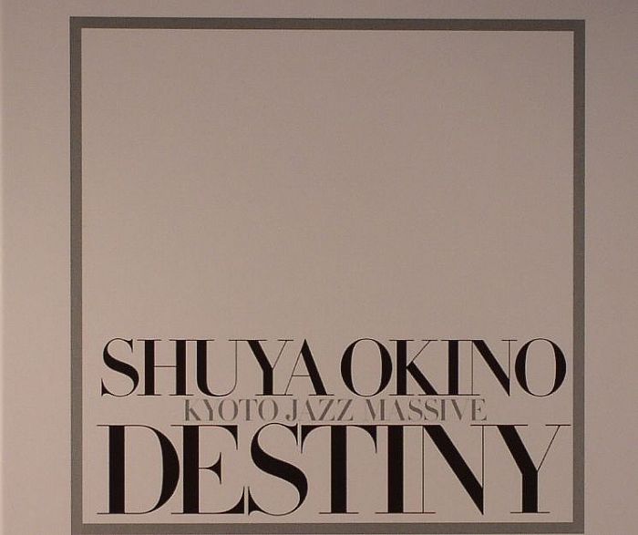 OKINO, Shuya aka KYOTO JAZZ MASSIVE - Destiny