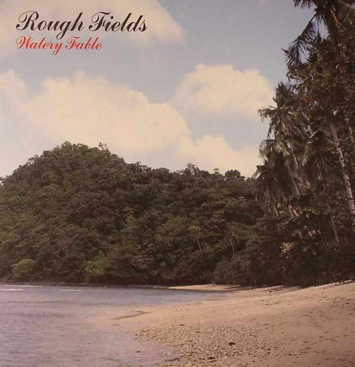ROUGH FIELDS - Watery Fable