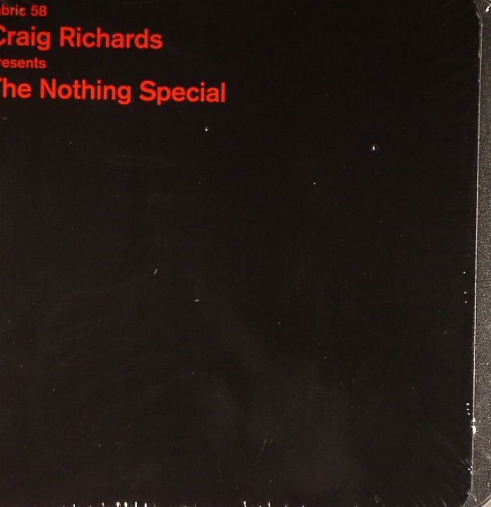 RICHARDS, Craig/VARIOUS - Fabric 58: Craig Richards Presents The Nothing Special