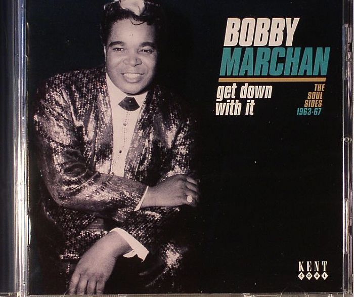 MARCHAN, Bobby - Get Down With It: The Soul Sides 1963-67