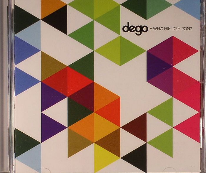 DEGO (FROM 4 HERO) - A Wha' Him Deh Pon?