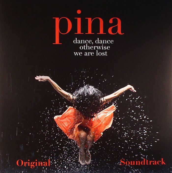 PINA - Dance Dance Otherwise We Are Lost: Original Soundtrack