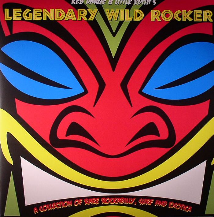 DARGE, Keb/LITTLE EDITH/VARIOUS - Legendary Wild Rockers: A Collection Of Rare Rockabilly Surf & Exotica