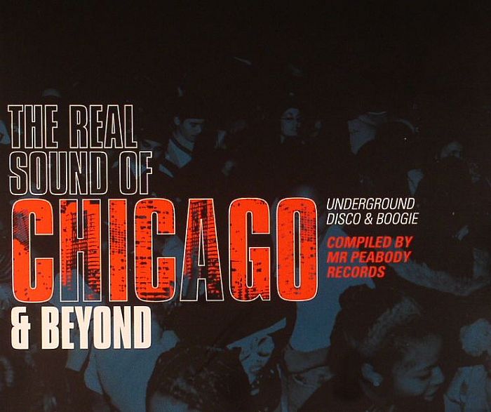 MR PEABODY/VARIOUS - The Real Sound Of Chicago & Beyond: Underground Disco & Boogie