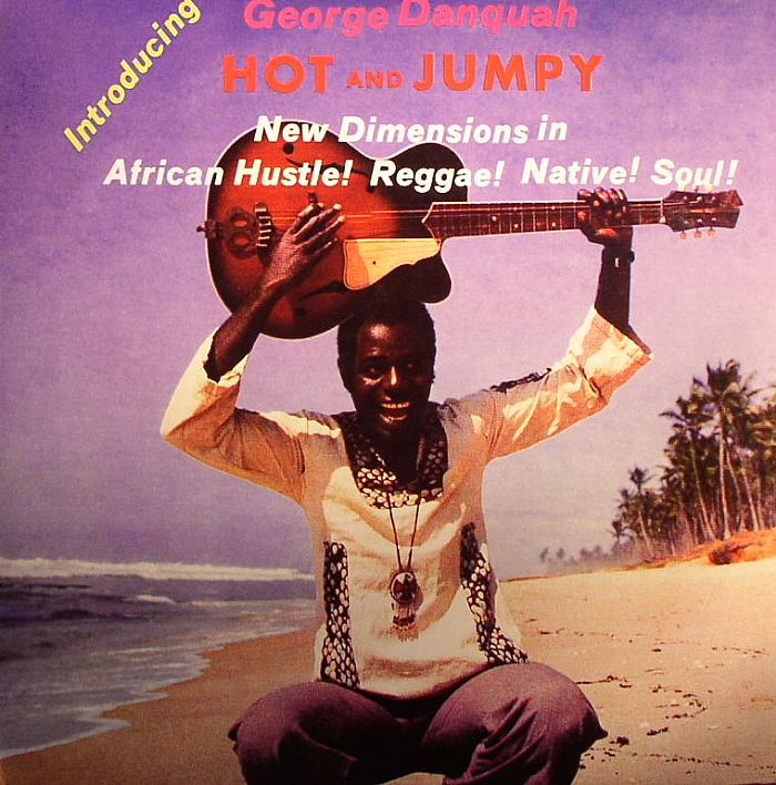 DANQUAH, George - Hot & Jumpy: New Dimensions In African Hustle! Reggae! Soul!