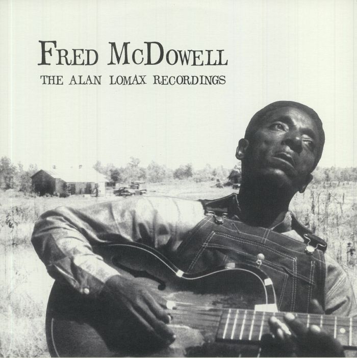 McDOWELL, Fred - The Alan Lomax Recordings