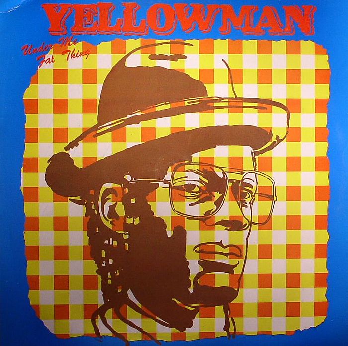 YELLOWMAN - Under Me Fat Thing