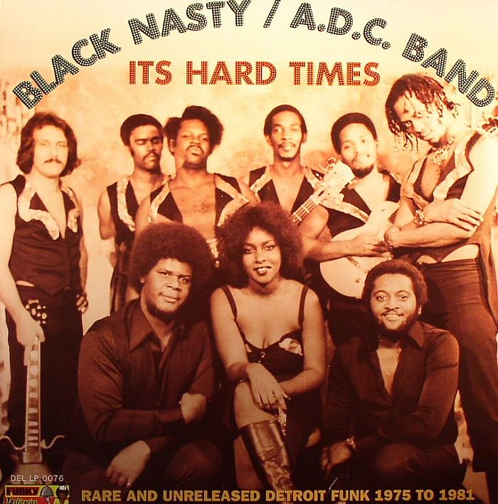 BLACK NASTY/ADC BAND - It's Hard Times: Rare & Unreleased Detroit Funk 1975 To 1981
