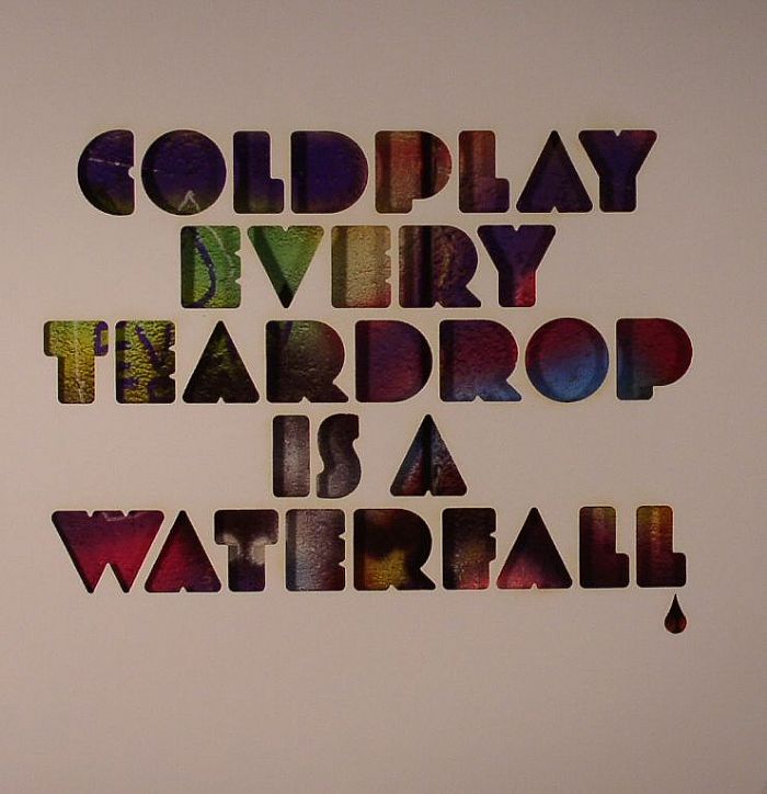 COLDPLAY - Every Teardrop Is A Waterfall