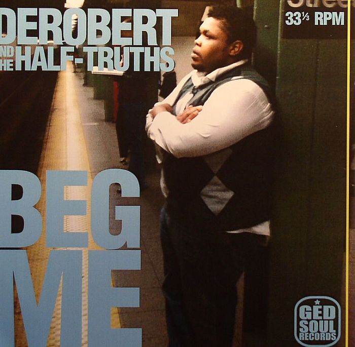 DEROBERT & THE HALF TRUTHS - Beg Me