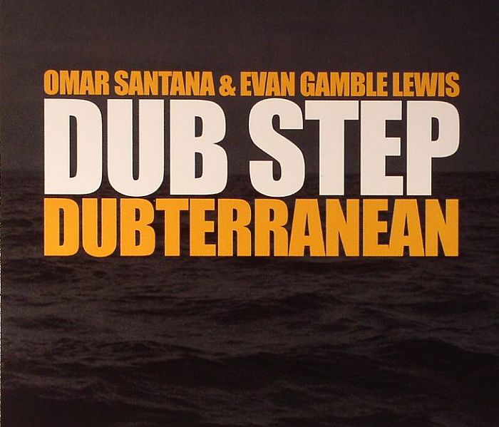 SANTANA, Omar/EVAN GAMBLE LEWIS - Dub Step: Dubterranean