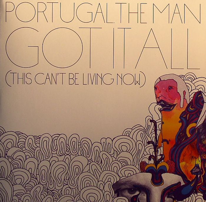 PORTUGAL THE MAN - Got It All (This Can't Be Living Now)