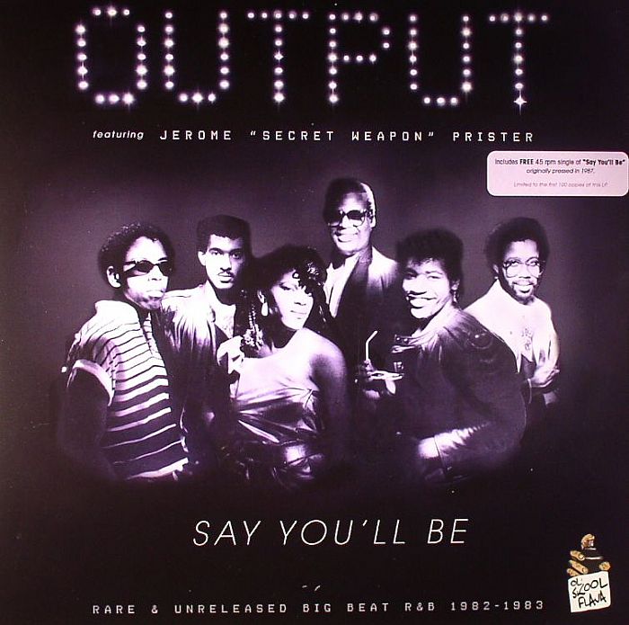OUTPUT feat JEROME SECRET WEAPON PRISTER - Say You'll Be: Rare & Unreleased Big Beat R & B 1982-1983