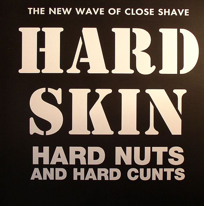 HARD SKIN - Hard Nuts & Hard Cunts