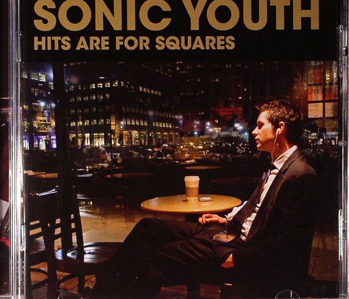 SONIC YOUTH - Hits Are For Squares