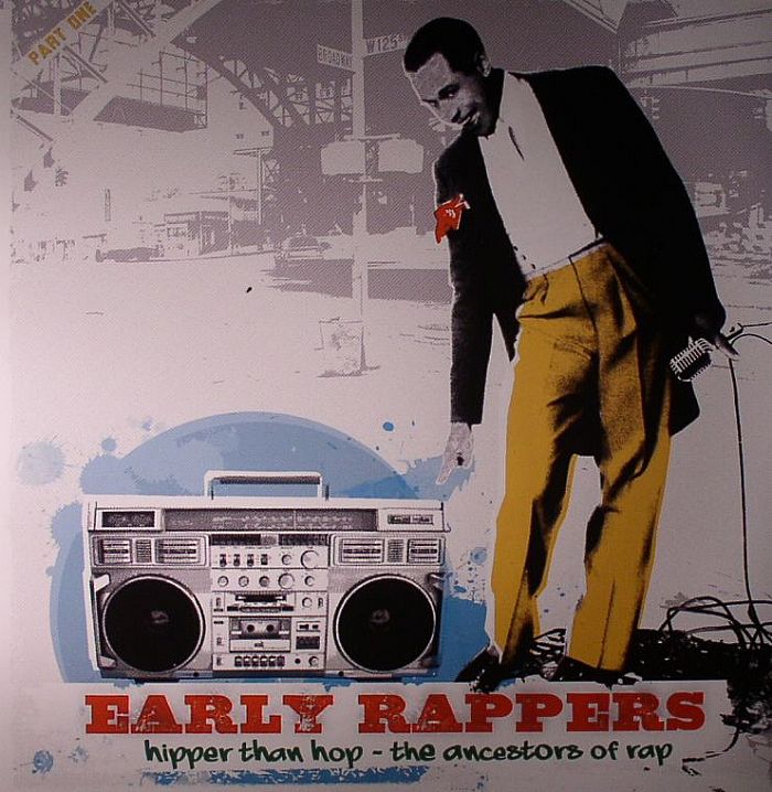 VARIOUS - Early Rappers: Hipper Than Hop - The Ancestors Of Rap
